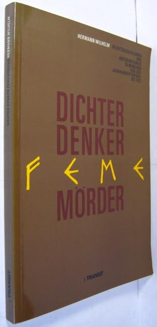 Dichter, Denker, Fememörder. Rechtsradikalismus und Antisemitismus in München von der Jahrhundertwende bis 1921