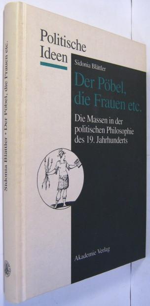 Der Pöbel, die Frauen usf.: Zum Diskurs der Massen und der Massengesellschaft in der politischen Philosophie des 19. Jahrhunderts