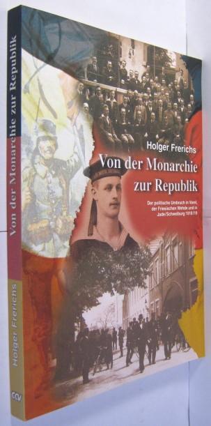 Von der Monarchie zur Republik: Der politische Umbruch in Varel, der Friesischen Wehde und in Jade /Schweiburg 1918/19