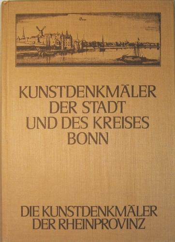 Die Kunstdenkmäler der Stadt und des Kreises Bonn.