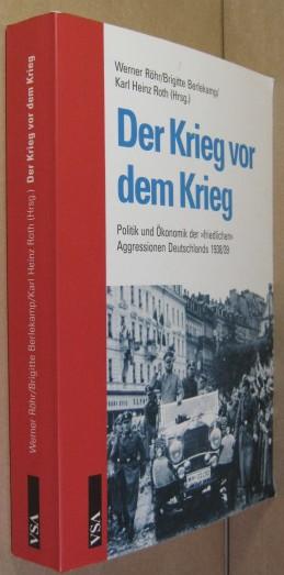 Der Krieg vor dem Krieg: Politik und Ökonomik der "friedlichen" Aggressionen Deutschlands 1938/39