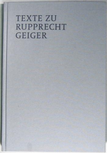 Texte zu Rupprecht Geiger, Mit vielen Abb. und einem Fragment des Plakates Rot zu Gelb, Bearb. von Felix Prinz,