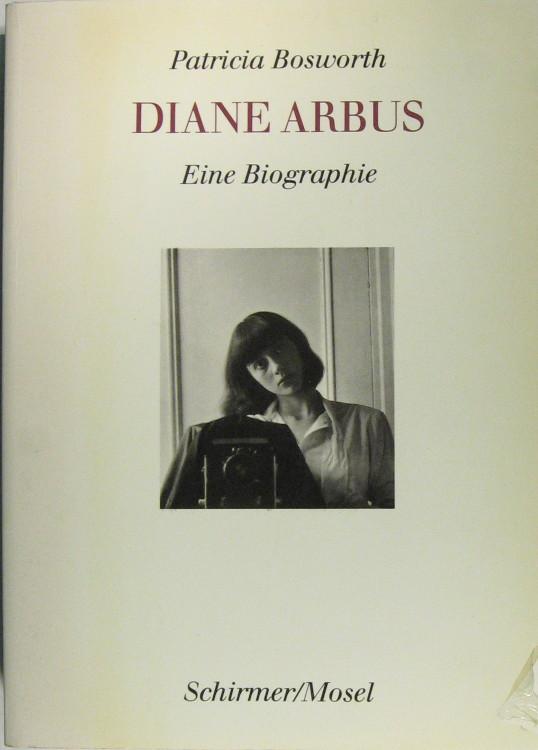Diane Arbus. Eine Biographie. - Bosworth, Patricia