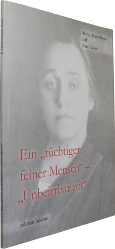 Ein tüchtiger, feiner Mensch - unbeirrbar rot. - Tennenbaum, Edda] Deutschland, Heinz / Kaiser, Gerd