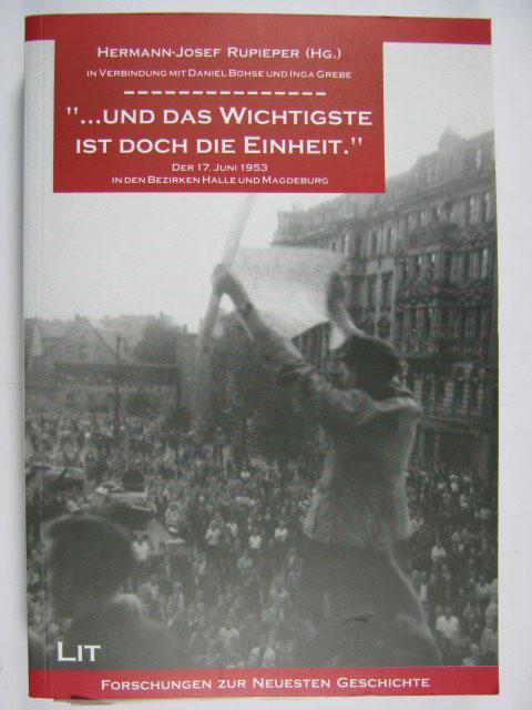 '... und das Wichtigste ist doch die Einheit.' Der 17. Juni 1953 in den Bezirken Halle und Magdeburg