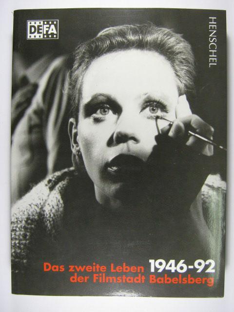 Das zweite Leben der Filmstadt Babelsberg. DEFA-Spielfilme 1946-1992.
