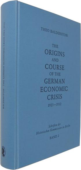 The origins and course of the German economic crisis: November 1923 to May 1932 (Schriften der Historischen Kommission zu Berlin)