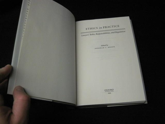 Ethics in Practice: Lawyers Roles, Responsibilities, and Regulation