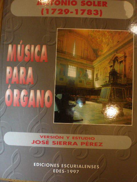 Antonio Soler (1729-1783). Música para órgano - Padre Antonio Soler - José Sierra Pérez ( Ed.)