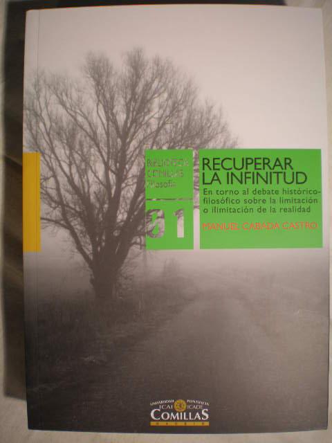 Recuperar la infinitud. En torno al debate histórico-filosófico sobre la limitación o ilimitación de la realidad - Manuel Cabada Castro
