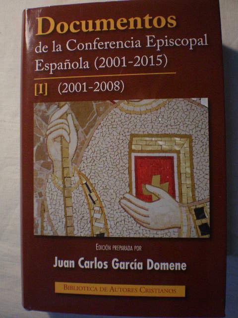 Documentos de la Conferencia Episcopal Española (2001-2015) Tomo I. (2001-2008) - Juan Carlos García Domene, Ed.