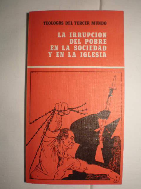 LA irrupción del pobre en la sociedad y en la Iglesia. Documentos finales del IV Congreso Internacional Ecuménico de Teología del Tercer Mundo - VV:AA; Teofilo Cabestreto; Teólogos y bases del Tercer Mundo