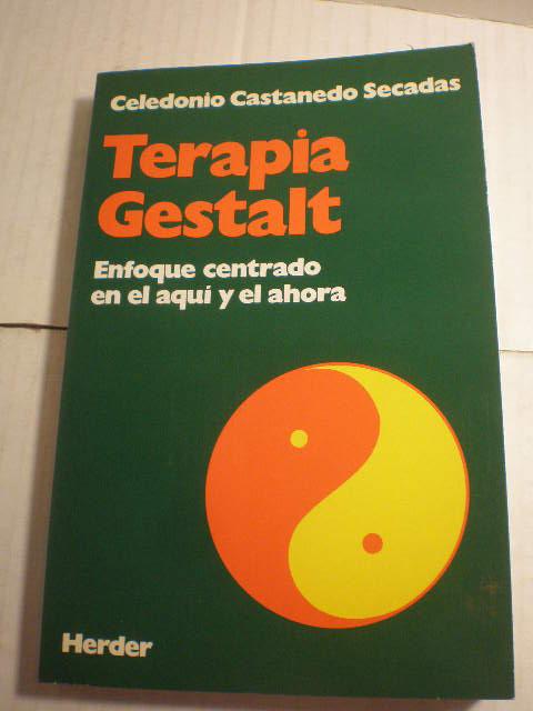 Terapia Gestalt. Enfoque centrado en el aquí y el ahora - Celedonio Castanedo Secadas