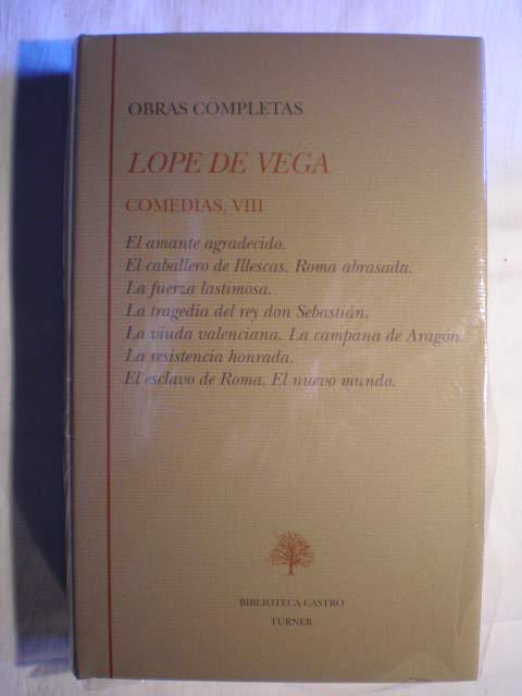 Obras Completas. Comedias. Tomo VIII. El amante agradecido. El caballero de Illescas. Roma abrasada. La fuerza lastimosa. La tragedia del Rey Don Sebastián. La viuda valenciana. La campana de Aragón. La residencia honrada. El esclavo de Roma. El Nuevo Mun - Lope de Vega