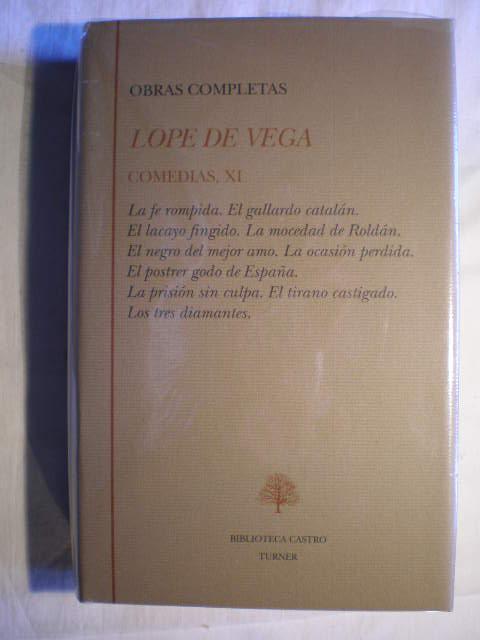 Obras Completas. Comedias XI. La fe rompida. El gallardo catalán. El lacayo fingido. La mocedad de Roldán. El negro del mejor amo. La ocasión perdida. El postrer godo de España. La prisión sin culpa. El tirano castigado. Los tres diamantes - Lope de Vega