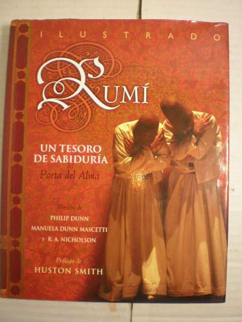Rumí Ilustrado. Un tesoro de sabiduría del poeta del alma - Rumí - ( Philip Dunn - Manuela Dunn Mascetti - R. A. Nicholson, Eds.)