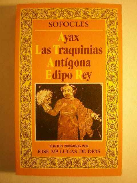 Ayax. Las Traquinias. Antígona. Edipo Rey - Sófocles ( José María Lucas de Dios, Ed. )