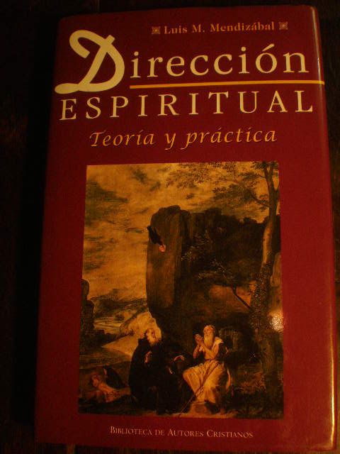 Dirección Espiritual. Teoría y práctica - Luis María Mendizábal