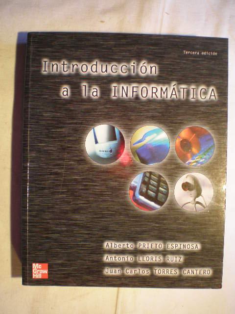 Introducción a la informática - Alberto Prieto Espinosa - Antonio Lloris Ruiz - Juan Carlos Torres Cantero