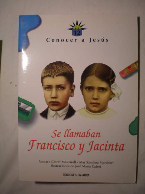 Se llamaban Francisco y Jacinta. Conocer a Jesús 12 - Amparo Catret Mascarell; Mar Sánchez Marchori