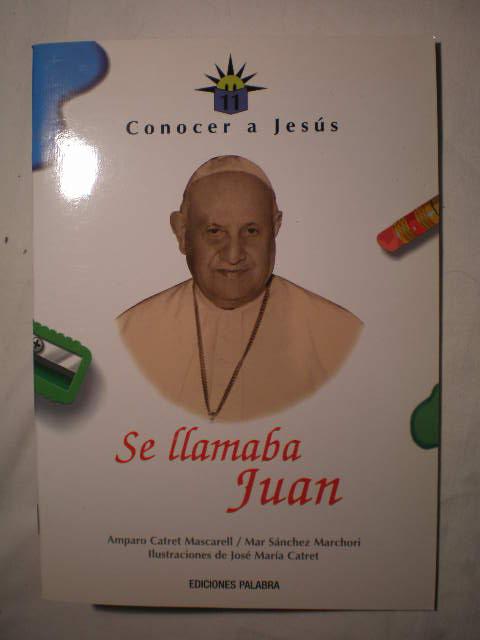 Se llamaba Juan (Juan XXIII). Conocer a Jesús 11 - Amparo Catret Mascarell - Mar Sánchez Marchori