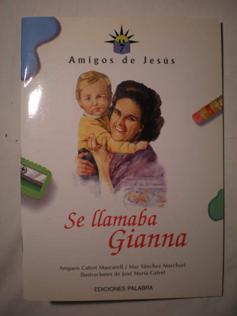 Se llamaba Gianna. Amigos de Jesús 7 - Amparo Catret Mascarell - Mar Sánchez Marchori