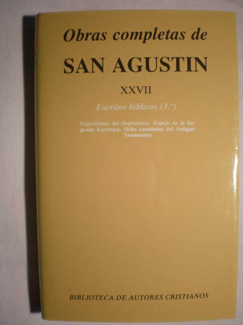 Obras completas. Tomo XXVII Escritos Bíblicos ( 3º ). Expresiones del Heptateuco. Espejo de la Sagrada Escritura. Ocho cuestiones del Antiguo Testamento - San Agustín