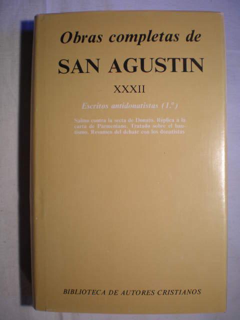 Obras completas. Tomo XXXII. Escritos antidonatistas ( 1º ). Salmo contra la secta de Donato. Réplica a la carta de Parmeniano. Tratado sobre el bautismo. Resumen del debate con los donatistas. - San Agustín