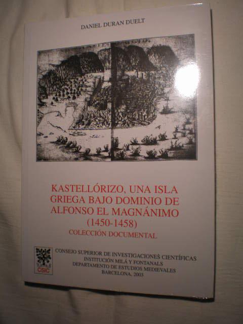 Kastellorizo, Una Isla Griega Bajo Dominio de Alfonso El Magnanimo (1450-1458): Coleccion Documental (Anuario de Estudios Medievales) (Spanish Edition)
