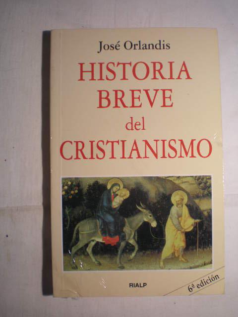 Historia breve del Cristianismo - José Orlandis