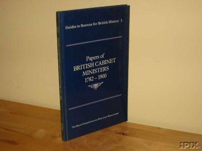 Papers Of British Cabinet Ministers 1782 1900 Guides To Sources