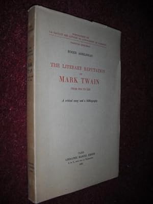 The Literary Reputation of Mark Twain from 1910 to 1950. A Critical Essay and Bibliography