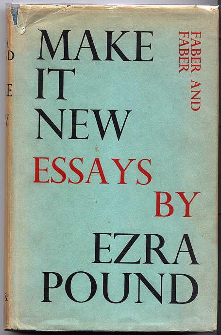 ezra pound make it new Make it new, said ezra pound what was new in modernist poetrymodernism was a complex movement, including many unique and varied features in its odd period of development in european and american writers. ezra pound make it new Make it new, said ezra pound what was new in modernist poetrymodernism was a complex movement, including many unique and varied features in its odd period of development in european and american writers.