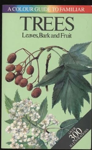 Colour Guide to Familiar Trees, A: Leaves, Bark and Fruit