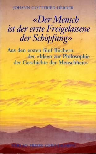 Der Mensch ist der erste Freigelassene der Schöpfung"