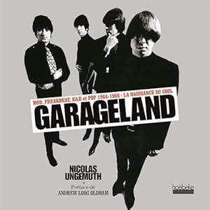 Garageland: Mod, freakbeat, R&B et pop, 1964-1968 : la naissance du cool