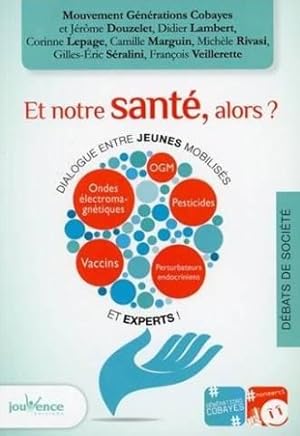 Et notre santé alors ? : Perturbateurs endocriniens, ondes électromagnétiques, pesticides, vaccin...