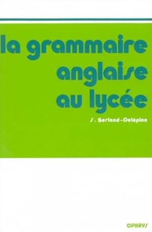 La grammaire anglaise au lycée : De la 2e au Baccalauréat