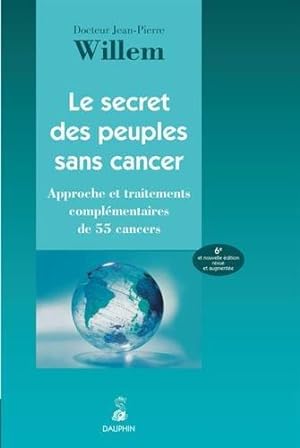 Le secret des peuples sans cancer : Approche et traitements complémentaires de 55 cancers