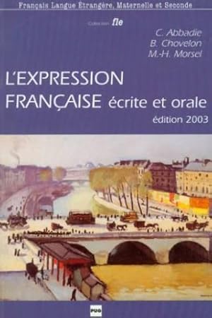 L'expression française écrite et orale. : Exercices pour étudiants étrangers de niveau avancé, Ed...