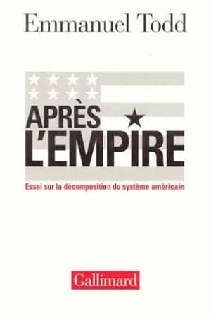 Après l'Empire : Essai sur la décomposition du système américain