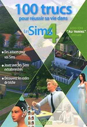 100 trucs pour réussir sa vie dans les Sims 4