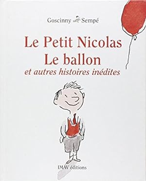 Le Petit Nicolas : Le ballon et autres histoires inédites
