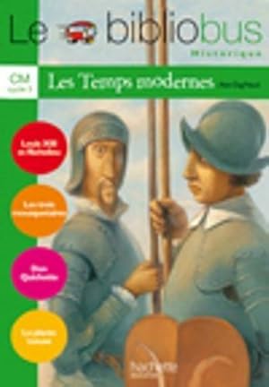 Les temps modernes CM cycle 3 : Louis XIII et Richelieu ; Les trois mousquetaires ; Don Quichotte...