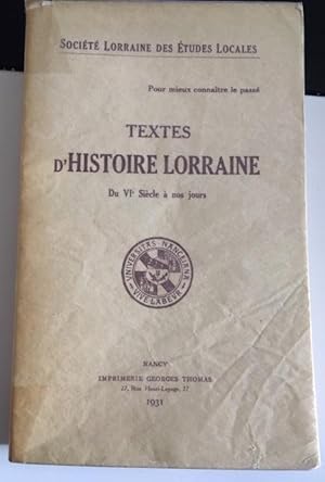 Pour mieux connaître le passé, TEXTES D'HISTOIRE LORRAINE du VIe Siècle à nos jours