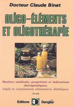 Oligo-elements Et Oligotherapie. Matière Médicale, Propriétés Et Indications Thérapeutiques, Argi...