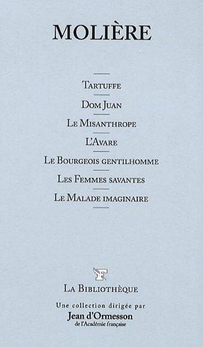 Tartuffe ; Dom Juan ; Le Misanthrope ; L'Avare ; Le Bourgeois gentilhomme ; Les Femmes savantes ;...