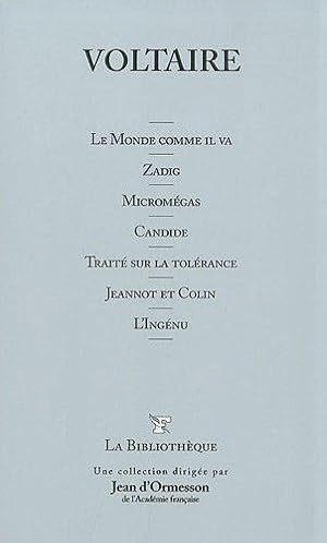 Le Monde comme il va. Zadig. Micromégas. Candide. Traité sur la tolérance. Jeannot et Colin. L'In...