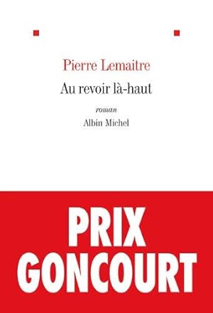 Au revoir là-haut - Prix Goncourt 2013