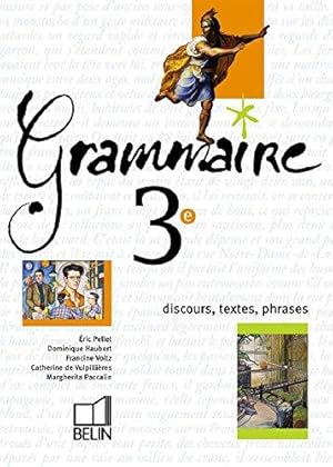 Grammaire, 3e : Discours, textes, phrases